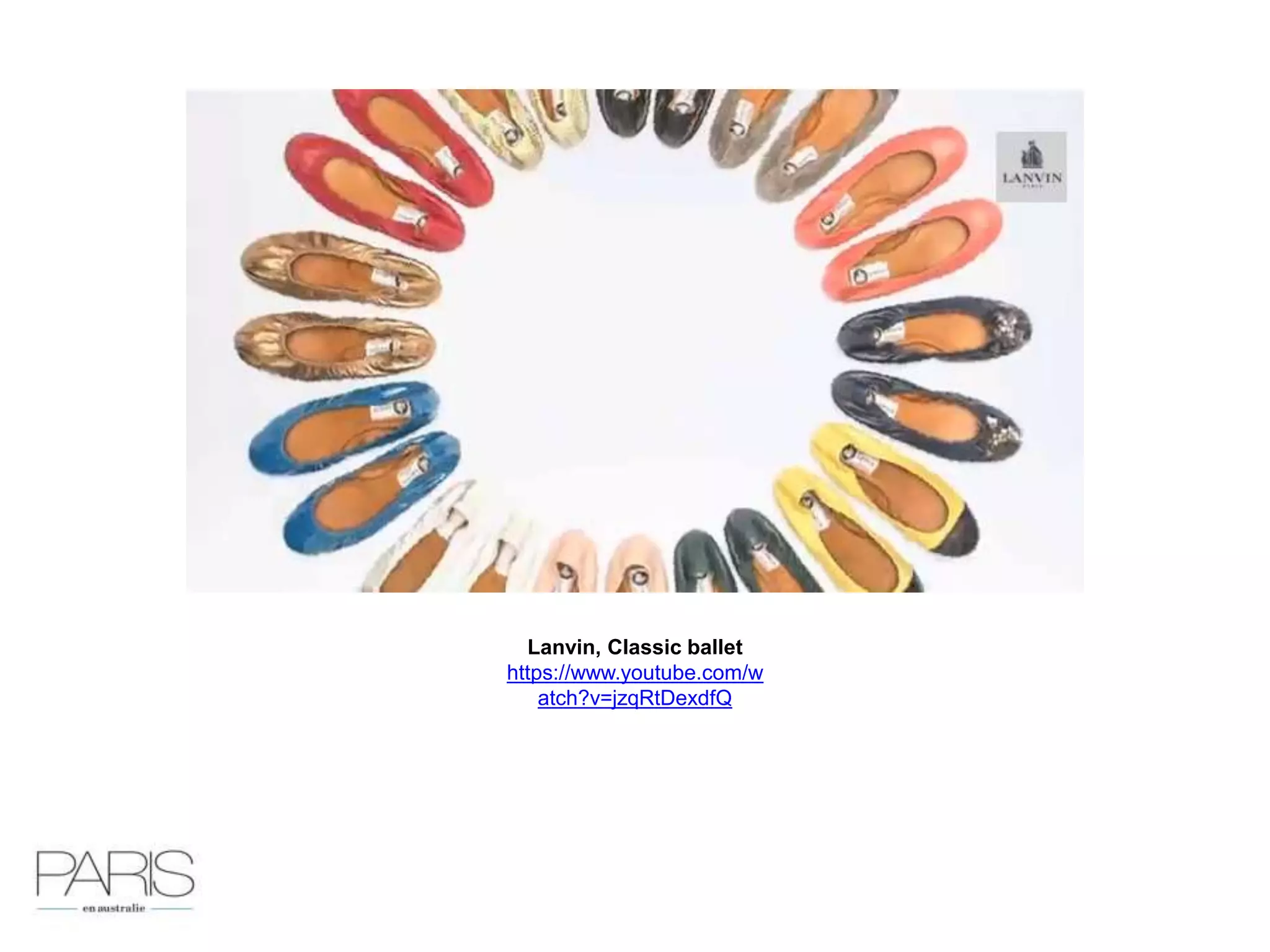 Lanvin, Classic ballet
https://www.youtube.com/w
atch?v=jzqRtDexdfQ
 