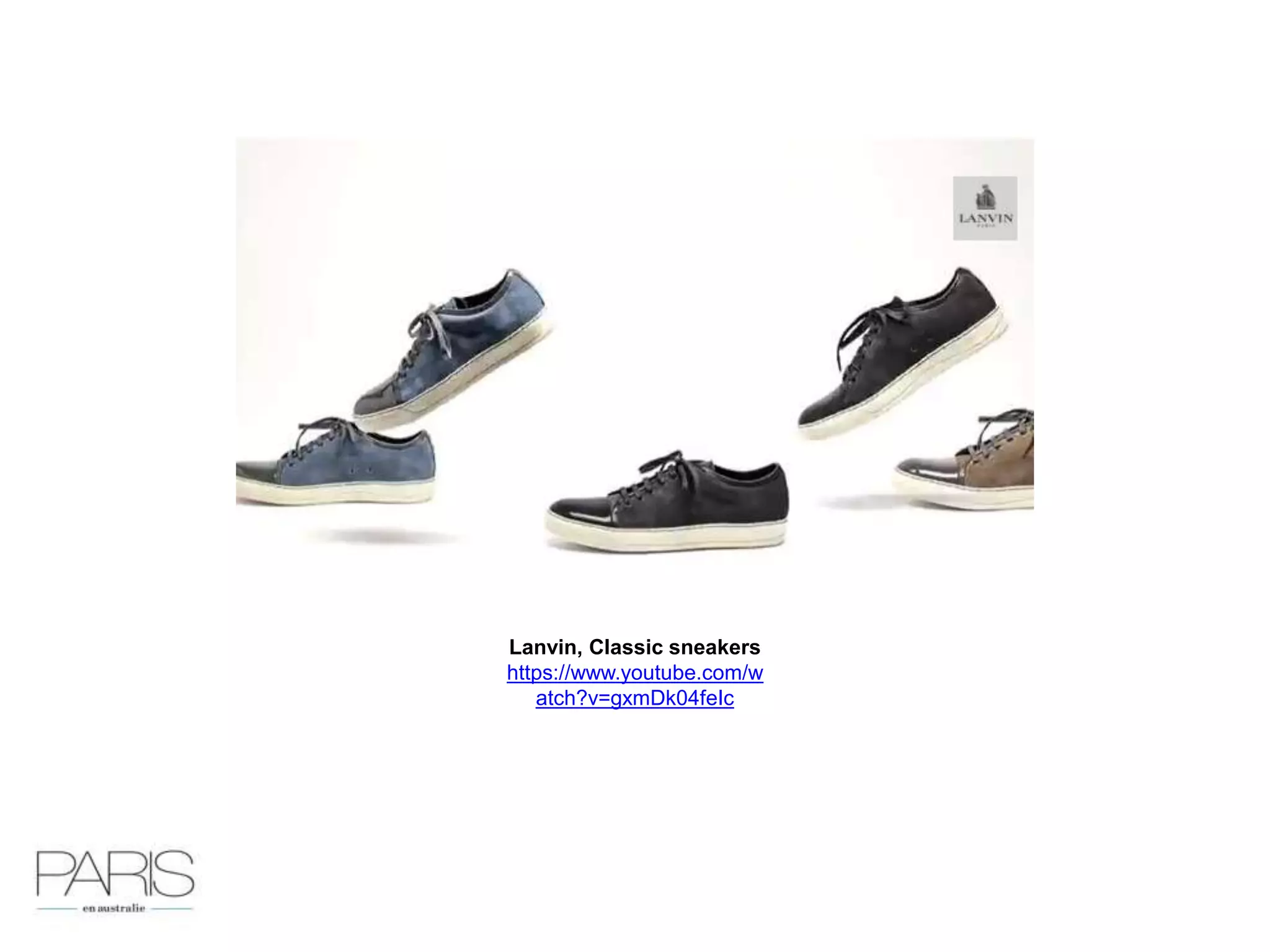 Lanvin, Classic sneakers
https://www.youtube.com/w
atch?v=gxmDk04feIc
 