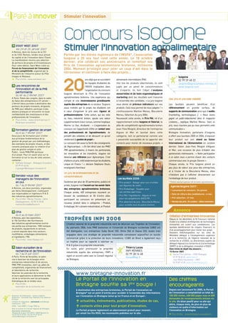 Paré à Innover
VONS L'ÉTINCELLE




        4 Paré à Innover             JOURNAL DE L'INNOVATION EN BRETAGNE
                                                                                         Stimuler l’innovation




                        Agenda                                                           Concours Isogone
                                                                                                  Isog
                                                                                         Stimuler l’innovation agroalimentaire
                                                                                               er
                                ////////////////////////////////////////////////

                                        START WEST 2007
                                         les 24 et 25 janvier 2007
                                A Rennes, dans les locaux de la CCI
                                et de l’ESC Rennes, rendez-vous annuel                   Portée par les élèves ingénieurs de l’INSFA*, l’association
                                du capital et de l’innovation dans l’Ouest.              Isogone a 20 ans tout rond cette année. Le 18 octobre
                                La manifestation réunira une sélection
                                de porteurs de projets et d’investisseurs.               dernier, elle célébrait son anniversaire et remettait ses
                                Pour cette édition, Start West s’allie au                Prix de l’innovation agroalimentaire bretonne, millésime
                                Forum du financement de l’innovation                     2006. Moment privilégié pour jeter un coup d’œil dans le
                                et de la compétitivité, organisé par le
                                Ministère de l’Industrie autour du Pôle
                                                                                         rétroviseur et continuer à faire des projets...




                                                                                         20
                                Images et Réseaux.                                                                                                                                                                                                       Isogone
                                +   Plus d’infos : www.startwest.com
                                ////////////////////////////////////////////////
                                                                                                                    ans déjà que se succèdent
                                                                                                                    les équipes étudiantes de
                                                                                                                                                                alimentaire intermédiaire (PAI).
                                                                                                                                                                Une fois les produits sélectionnés, ils sont
                                                                                                                                                                                                                                                         02 99 59 48 22
                                                                                                                                                                                                                                                         isogone@agrocampus-rennes.fr
                                        Les rencontres de                                                           l’INSFA impliquées dans                     jugés par un panel de consommateurs                                                      www.isogone.com
                                        l’innovation et de la PME                                                   l’organisation du concours                  et d’experts. Ils font l’objet d’analyses
                                        performante                                      Isogone décernant le Prix de l’innovation                              sensorielles et de tests organoleptiques et
                                        du 1er au 2 février 2007
                                A Paris, Palais des congrès, dans le cadre               agroalimentaire bretonne. Une expérience qui                           marketing dont les résultats sont transmis
                                                                                                                                                                                                                                           Des prix et une belle visibilité
                                du Salon des entrepreneurs (31 janvier –                 compte et une reconnaissance grandissante                              à l’ensemble des candidats. « Le jury Isogone
                                2 février) deux journées à destination des               auprès des entreprises de ce secteur. Toujours                         nous donne de précieux indicateurs sur nos                                 Les lauréats peuvent bénéficier d’un
                                porteurs de projets innovants, dirigeants
                                de PME pour débattre, participer à des
                                                                                         aussi motivés par le projet, les étudiants ont                         produits. Cela nous permet de nous adapter ! »                             référencement en grande surface, de
                                ateliers pratiques et rencontrer en toute                à cœur d’organiser le prix avec rigueur et                             s’enthousiasme Martine Menou, Biscuiterie                                  supports de communication ainsi que d’audits
                                confidentialité des investisseurs et des                 professionnalisme. Cette action, qui les relie                         Menou, Sélection du jury 2006.                                             (marketing, technologique...). « Nous avons
                                professionnels de l’innovation.
                                +
                                                                                         au tissu industriel breton, ajoute une valeur                          Nouveauté cette année, le Prix PAI, né d’un                                gagné un publi-rédactionnel dans le magazine
                                    Plus d’infos : www.cdcentreprises.fr
                                    (Rubrique actualités)                                supplémentaire à leur cursus, comme l’explique                         rapprochement entre Isogone et Valorial, le                                Linéaires..., explique Martine Menou. Sans ce
                                ////////////////////////////////////////////////         Marine Le Gac, étudiante : « L        ’organisation du                 pôle de compétitivité agroalimentaire breton.                              prix, nous n’aurions pas pu nous permettre cette
                                        Formation gestion de projet                      concours est l’opportunité d’être en contact avec                      Jean-Yves Moigné, directeur de l’entreprise                                communication ».
                                        du 6 au 7 février 2007                           des professionnels de l’agroalimentaire, de                            Algues et Mer et lauréat dans cette                                        Bretagne Innovation, partenaire d’Isogone,
                                Deux jours de formation pour s’initier                   prendre des initiatives et de découvrir ce qu’est                      catégorie, voit ce partenariat comme une                                   a offert aux lauréats 2005 et 2006, d’exposer
                                aux principes fondamentaux de la                         réellement la gestion de projet.»                                      « passerelle susceptible de lui apporter des                               leur produit sur son stand au Salon
                                gestion de projet par une méthodologie,
                                des exemples de projets réussis, et des                  Le concours fait aussi la fierté des enseignants                       contacts pour mener de nouveaux projets. »                                 International de l’Alimentation en octobre
                                conseils pratiques pour la création d’un                 de l’Agrocampus : « En lien direct avec les PME/                                                                                                  dernier. Selon Jean-Yves Moigné d’Algues
                                plan de gestion simple et utile.                         PMI agroalimentaires, à travers les partenariats,                                                                                                 et Mer, une occasion de plus d’établir des
                                Public : toute PME/PMI porteuse
                                d’un projet. Pour en savoir plus sur la
                                                                                         les innovations et les transferts, Isogone est                                                                                                    partenariats intéressants : « Notre participation
                                formation et sur le lieu de cette session,               devenue une référence pour Agrocampus. C’est                                                                                                      à ce salon nous a permis d’avoir des contacts
                                contacter :                                              d’ailleurs un prix, initié totalement par les étudiants,                                                                                          commerciaux avec le groupe Danone ».
                                +   Nathalie Granger - Bretagne Innovation
                                    02 99 67 42 06
                                                                                         unique en France ! », déclare Stéphane Gouin,                                                                                                     Chaque année, le Prix Isogone prend un
                                    n.granger@bretagne-innovation.fr                     enseignant chercheur.                                                                                                                             peu plus de valeur aux yeux des entreprises,
                                ////////////////////////////////////////////////                                                                                                                                                           et à l’instar de la Biscuiterie Menou, elles
                                                                                         Un jury de professionnels et de
                                        Rendez-vous des                                                                                                                                                                                    n’hésitent pas à l’afficher directement sur
                                                                                         consommateurs
                                        managers de l’innovation                                                                                                  Les lauréats 2006 :                                                      l’emballage de leur produit.
                                        en IAA                                           Soutenue par plus de 30 partenaires, publics et                          • Prix produit : Gelagri pour son crumble                                 * Institut national supérieur de formation agroalimentaire
                                        du 7 au 8 février 2007                           privés, Isogone met l’accent sur les savoir-faire                          aux légumes du soleil.
                                                                                                                                                                                                                                              Agenda Isogone 2007 :
                                A Rennes, ces deux journées, organisées                  des entreprises agroalimentaires bretonnes.                              • Prix Emballage : Guyader pour
                                par Adria Développement, s’adressent                                                                                                                                                                          • Lancement du concours : fin janvier.
                                                                                         Chaque année, 400 entreprises reçoivent un                                 ses entrées apéritives.
                                aux responsables et ingénieurs R & D                                                                                                                                                                          • Date de clôture des candidatures : 4 mai.
                                des industries agroalimentaires.                         dossier de candidature et 30 d’entre elles                               • Prix PAI / Ingrédients : Algues et mer

                                +   Plus d’infos : Marine Thomas – Adria
                                    Développement - 02 98 10 18 28
                                                                                         participent au concours en présentant un
                                                                                         nouveau produit dans 4 catégories : Produit,
                                                                                                                                                                    pour ses polyphénols ASCO PP.
                                                                                                                                                                  • Prix sélection du jury : Biscuiterie Menou
                                                                                                                                                                                                                                              • Pré-sélection : 31 mai.
                                                                                                                                                                                                                                              • Remise des prix : fin octobre – début novembre
                                    marine.thomas@adria.tm.fr                                                                                                       pour sa boîte livre de palets bretons
                                                                                         Emballage, Art culinaire industrialisé, et Produit
                                ////////////////////////////////////////////////

                                        CFIA
                                                                                                                                                                                                                                                  Annonce
                                        du 6 au 8 mars 2007                                                                                                                                                                                 Création d’entreprises innovantes
                                A Rennes, parc des expositions,
                                le 10e Carrefour des fournisseurs                        TROPHÉES INPI 2006                                                                                                                                 Depuis le 1er décembre, le 9e Concours national
                                                                                                                                                                                                                                            d’aide à la création d’entreprises de technologies
                                des industries agroalimentaires ouvrira                     L’Institut national de la propriété industrielle vient de décerner ses Trophées de l’innovation.                                                innovantes est ouvert aux candidatures. Les
                                ses portes aux entreprises. 1500 marques
                                                                                            Au palmarès 2006, trois PME bretonnes et l’Université de Bretagne occidentale (UBO) ont                                                         lauréats bénéficieront de moyens financiers et
                                de produits, équipements et services
                                                                                                                                                                                                                                            d’un accompagnement pour mener leur projet.
                                y seront exposés dans trois secteurs :                      été distinguées. Les entreprises Sulky Burel (35), Olmix (56) et Oxxius (22), toutes trois
                                                                                                                                                                                                                                            Dossiers téléchargeables sur les sites du
                                multifilières, emballages alimentaires                      engagées dans une stratégie de propriété industrielle connaissent aujourd’hui un succès                                                         Ministère délégué à l’enseignement supérieur
                                et ingrédients / PAI.
                                +
                                                                                            commercial grâce à la protection de leurs innovations. L’UBO de Brest a également reçu                                                          et à la recherche, de l’Agence nationale de la
                                     Plus d’infos : www.cfiaexpo.com
                                                                                            un trophée pour sa capacité à valoriser sa                                                                                                      recherche et d’OSEO, ou directement auprès du
                                ////////////////////////////////////////////////                                                                                                                                                            délégué régional à la recherche et à la technologie
                                                                                            R & D grâce à la propriété industrielle.                                                                                                        (DRRT) et de la délégation innovation d’OSEO.
                                        Salon européen de la                                En outre, pour promouvoir la propriété                        Thierry Lucas                                                                     Date limite de dépôt des dossiers :
                                        recherche et de l’innovation                                                                                      INPI RENNES                                                                       15 février 2007.
                                                                                                                                                                                                                                            +
                                                                                            industrielle auprès des entreprises, l’INPI a
                                        du 7 au 9 juin 2007                                                                                               02 99 38 16 68                                                                        Karine Prié-Latimier – OSEO Bretagne
                                A Paris, Porte de Versailles, le salon                      signé un accord cadre avec le Conseil régional
                                                                                                                                                          tlucas@inpi.fr                                                                        02 99 38 45 45 www.oseo.fr
                                vise à favoriser les échanges entre                         de Bretagne.                                                                                                                                        Jean-Marie Haussonne – DRRT
                                entreprises industrielles et de service,                                                                                                                                                                        02 99 87 43 30 www.recherche.gouv.fr
                                PME-PMI innovantes, start-up, pôles de
                                compétitivité, organismes de financement,
                                et laboratoires de recherche.
                                Valoriser les avancées de la recherche
                                et leurs applications et démontrer le rôle
                                                                                                       www.bretagne-innovation.fr
                                clé de la recherche sont les principales
                                thématiques de ce rendez-vous.
                                                                                                       Le Portail de l’Innovation en                                                                                                        Des chiffres
                                +    Plus d’infos :
                                     www.salon-de-la-recherche.com
                                                                                                       Bretagne souffle sa 1 ère bougie !                                                                                                   encourageants
                                ////////////////////////////////////////////////                       A destination des entreprises bretonnes, le Portail de l’innovation en                                                               Depuis son lancement fin 2005, le Portail
                                                                                                       Bretagne* est un point d’entrée pour accéder à l’ensemble des informations                                                           de l’innovation a comptabilisé un total de :
                                    Directeur de Publication : James Leighton                          sur l’innovation en Bretagne (ainsi qu’en France et en Europe) :                                                                     100 000 visites, 400 000 pages vues et 600
                                    Rédaction : Chrystèle Guy, Nathalie Liva, Béatrice
                                    Ercksen                                                                                                                                                                                                 demandes de renseignements émises via
                                    Création et réalisation : autrement multidesign                    > actualités, événements, publications, études de cas,                                                                               le site. Un bilan positif pour ce site qui
                                    Impression : CPS
                                                                                                                                                                                                                                            attire, chaque mois, de plus en plus de
                                    ISSN : 1624-8589 • Tirage 7000 ex                                  > contacts utiles pour tout projet d’innovation.                                                                                     visiteurs en quête d’information sur
                                    Avec le soutien du Conseil régional de Bretagne
                                    BRETAGNE INNOVATION                                                Le Portail propose également un abonnement gratuit pour recevoir,                                                                    l’innovation en Bretagne.
                                    18 place de la gare / CS 26927 / 35069 Rennes Cx
                                    Tél 02 99 67 42 00 / Fax 02 99 67 60 22
                                    contact@bretagne-innovation.fr
                                                                                                       par email (ou fils RSS), les nouveautés publiées sur le site.
                                                                                                                                                                                                                                            + Plus d’infos : www.bretagne-innovation.fr
                                                                                                       * Le Portail est une initiative de Bretagne Innovation, soutenue par le Conseil régional et l’Europe. 80 structures d’aide à l’innovation sont partenaires du projet.
 