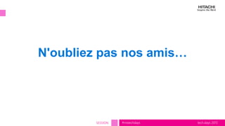 tech.days 2015#mstechdaysSESSION
N'oubliez pas nos amis…
 
