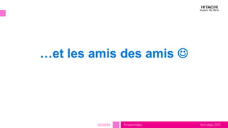 tech.days 2015#mstechdaysSESSION
…et les amis des amis 
 