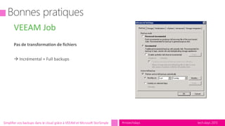 tech.days 2015#mstechdaysSimplifier vos backups dans le cloud grâce à VEEAM et Microsoft StorSimple
VEEAM Job
 