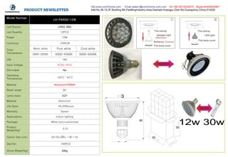 Model Number
LH-PAR30-12W
Led Source CREE XBD
Led Quantity 12PCS
Power 12W
Luminous 1200LM
Color
Temperature
Warm white Pure white Cool white
2800-3200K 4000-4500K 6000-6500K
CRI >80
Input Voltage AC85-265V
Dimmable No
Operating
Temperature -20°C～45°C
Material Aluminum+PMMA
Beam angle 30°
Lamp base E27
Material Aluminum
Life Span 50,000hours
Warranty 5years
Applications Indoor lighting
Package White box/customized
Product
Weight(kg)
0.21
Carton Size (cm) 55*55*2 (L * W * H)
Qty/Ctn 100PCS
Gross Weight(kg) 22kg
http:www.luminhome.com Email:sales1@luminhome.com.com Tel:+8613610002670 Skype:kb409029461
Add:No.36-15,3F,Building 6th,PaoBingIndustry Area,Dashadi,Huangpu Distr.Rd,Guangzhou,China 510020
12w 30w
55
55
3
90
3
 