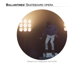 BALLANTINES/ SKATEBOARD OPERA

Cliquez sur l’image pour voir le film

 