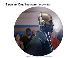 BEATS BY DRE/ HEARWHATYOUWANT

Cliquez sur l’image pour voir le film

 