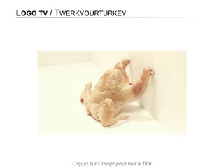 LOGO TV / TWERKYOURTURKEY

Cliquez sur l’image pour voir le film

 