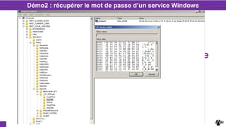 LSA SECRETS : exemple avec le mot de
passe d’un compte de service
Démo2 : récupérer le mot de passe d’un service Windows
 