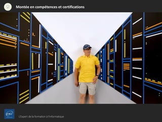 L’Expert de la formation à l’informatique
Montée en compétences et certifications
 