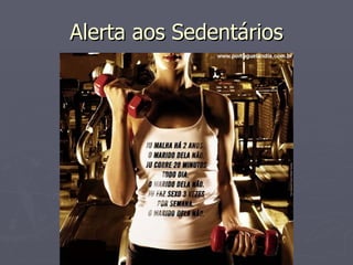 Alerta aos Sedentários 