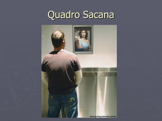 Quadro Sacana 