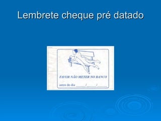 Lembrete cheque pré datado 