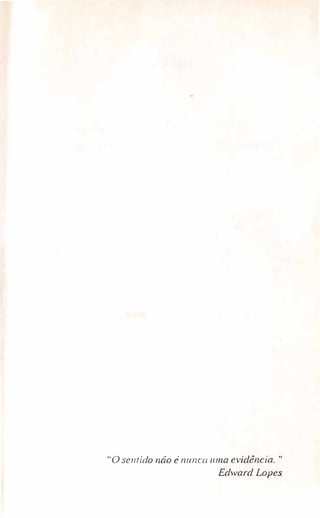 "Osenrido não énunca uma evi.dência."
Edward Lopes
 