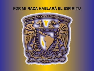 POR MI RAZA HABLARÁ EL ESPÍRITU 