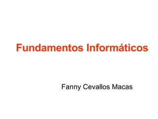 Fundamentos Informáticos Fanny Cevallos Macas 