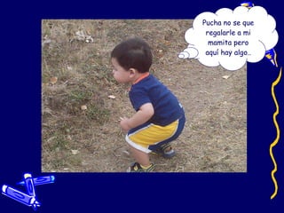 Pucha no se que regalarle a mi mamita pero aquí hay algo.. 