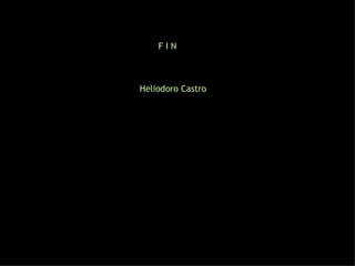 F I N Heliodoro Castro 