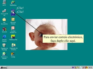 Para enviar correio electrónico, faça duplo clic aquí. ¡Clic! ¡Clic! 