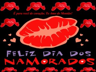 É para você de coração. Te Amo de Montão! 