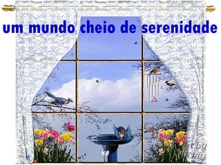 um mundo cheio de serenidade