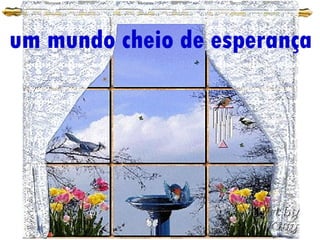 um mundo cheio de esperança