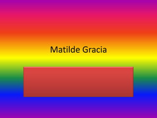Matilde Gracia
 
