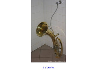 à l'Opé ra
 