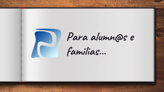 Para alumn@s e
familias...
 