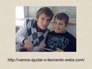 http://vamos-ajudar-o-leonardo.webs.com/ 