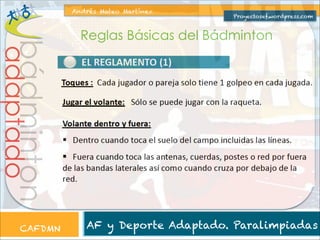 Andrés Mateo Martínez

Proyectosef.wordpress.com

adaptado

bádminton

Reglas Básicas del Bádminton

CAFDMN

AF y Deporte Adaptado. Paralimpiadas

 