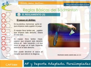 Andrés Mateo Martínez

Proyectosef.wordpress.com

adaptado

bádminton

Reglas Básicas del Bádminton

CAFDMN

AF y Deporte Adaptado. Paralimpiadas

 