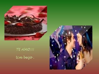 TE AMO!!!Um beijo .