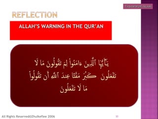 33All Rights Reserved©Zhulkeflee 2006
TASAWWUR ISLAMTASAWWUR ISLAM
ALLAH’S WARNING IN THE QUR’ANALLAH’S WARNING IN THE QUR’AN
 