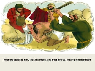 Robbers attacked him, took his robes, and beat him up, leaving him half dead.
 