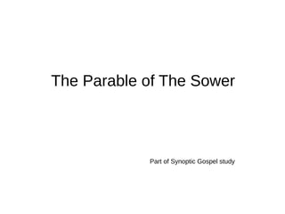 The Parable of The Sower
Part of Synoptic Gospel study
 