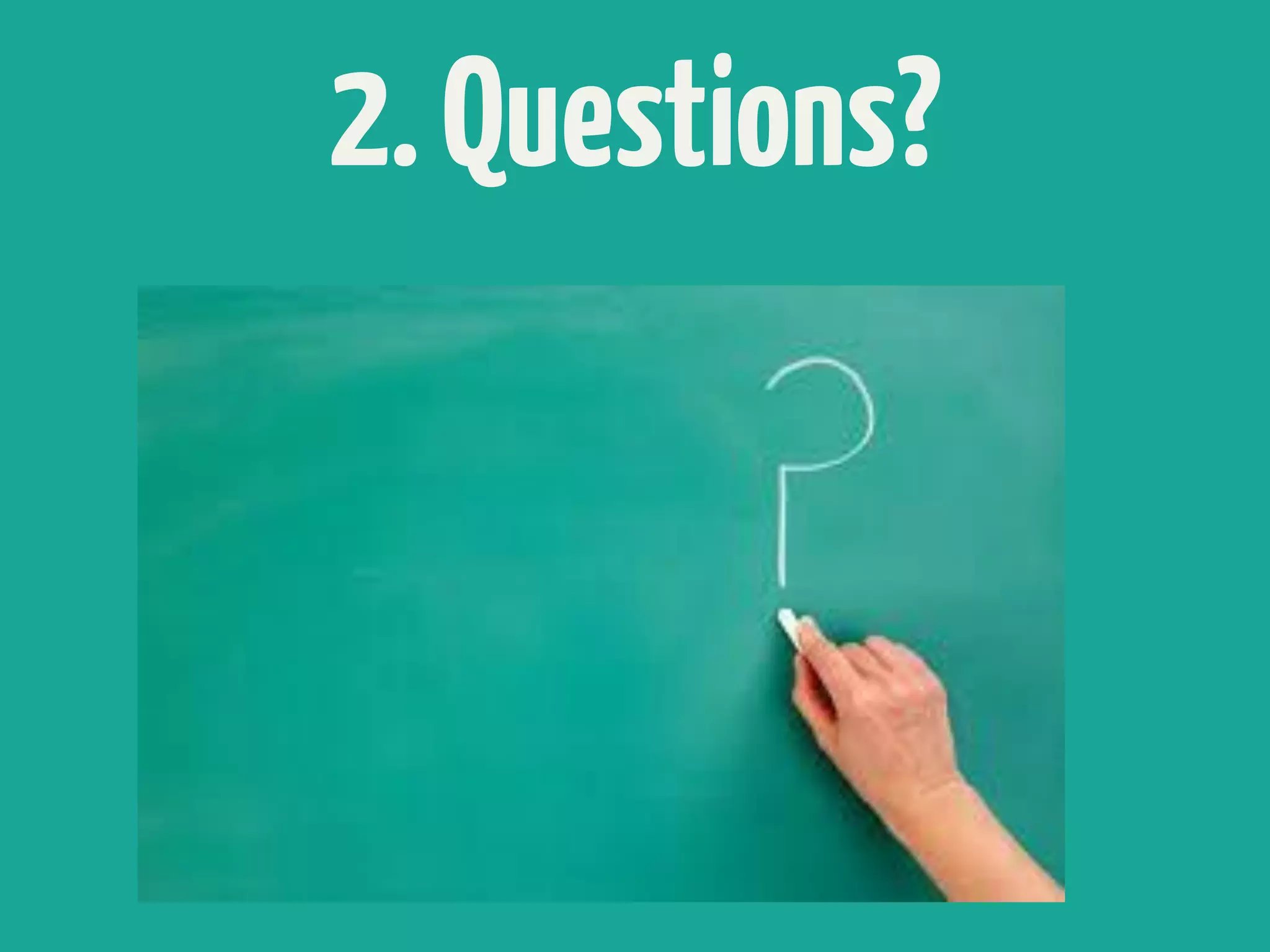 2.Questions?
