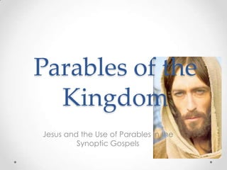 Parables of the Kingdom Jesus and the Use of Parables in the Synoptic Gospels 
