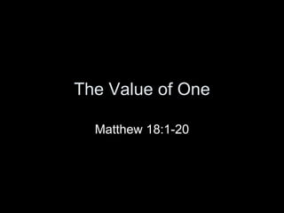 The Value of One Matthew 18:1-20 