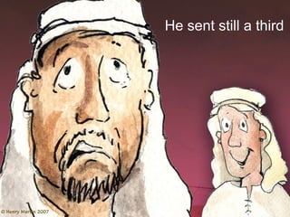 He sent still a third
 