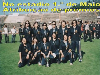 No estádio 1.º de Maio Atribuíção de prémios 