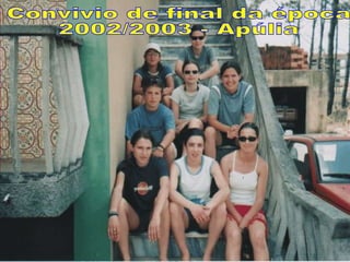 Convivio de final da época 2002/2003 - Apúlia 