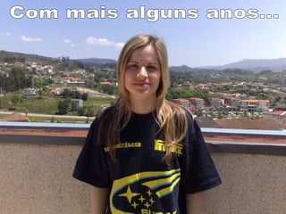 Com mais alguns anos... 
