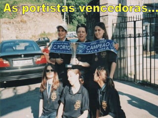 As portistas vencedoras... 