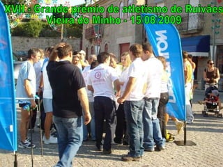 XVII - Grande prémio de atletismo de Ruivães Vieira do Minho - 15/08/2009 