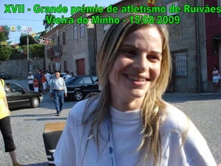 XVII - Grande prémio de atletismo de Ruivães Vieira do Minho - 15/08/2009 