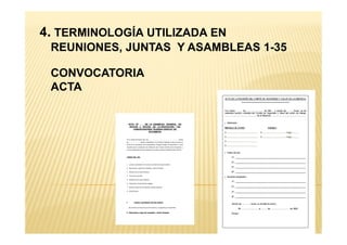 4. TERMINOLOGÍA UTILIZADA EN
REUNIONES, JUNTAS Y ASAMBLEAS 1-35
CONVOCATORIA
ACTA
 