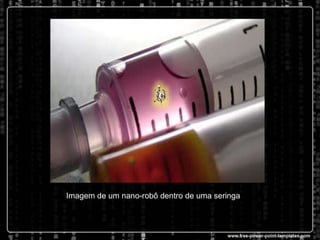 Imagem de um nano-robô dentro de uma seringa 