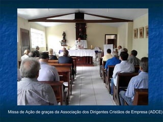 Missa de Ação de graças da Associação dos Dirigentes Cristãos de Empresa (ADCE)

 