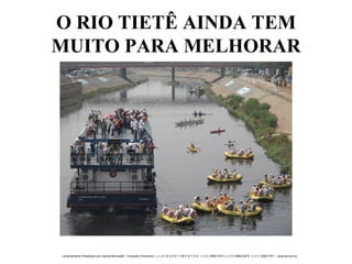 O RIO TIETÊ AINDA TEM MUITO PARA MELHORAR 