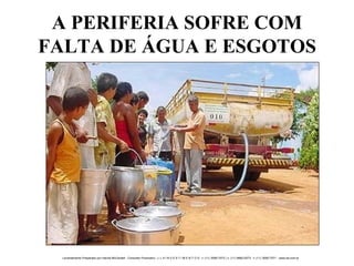 A PERIFERIA SOFRE COM FALTA DE ÁGUA E ESGOTOS 