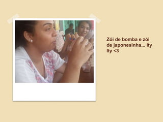 Zói de bomba e zói
de japonesinha... Ity
Ity <3
 